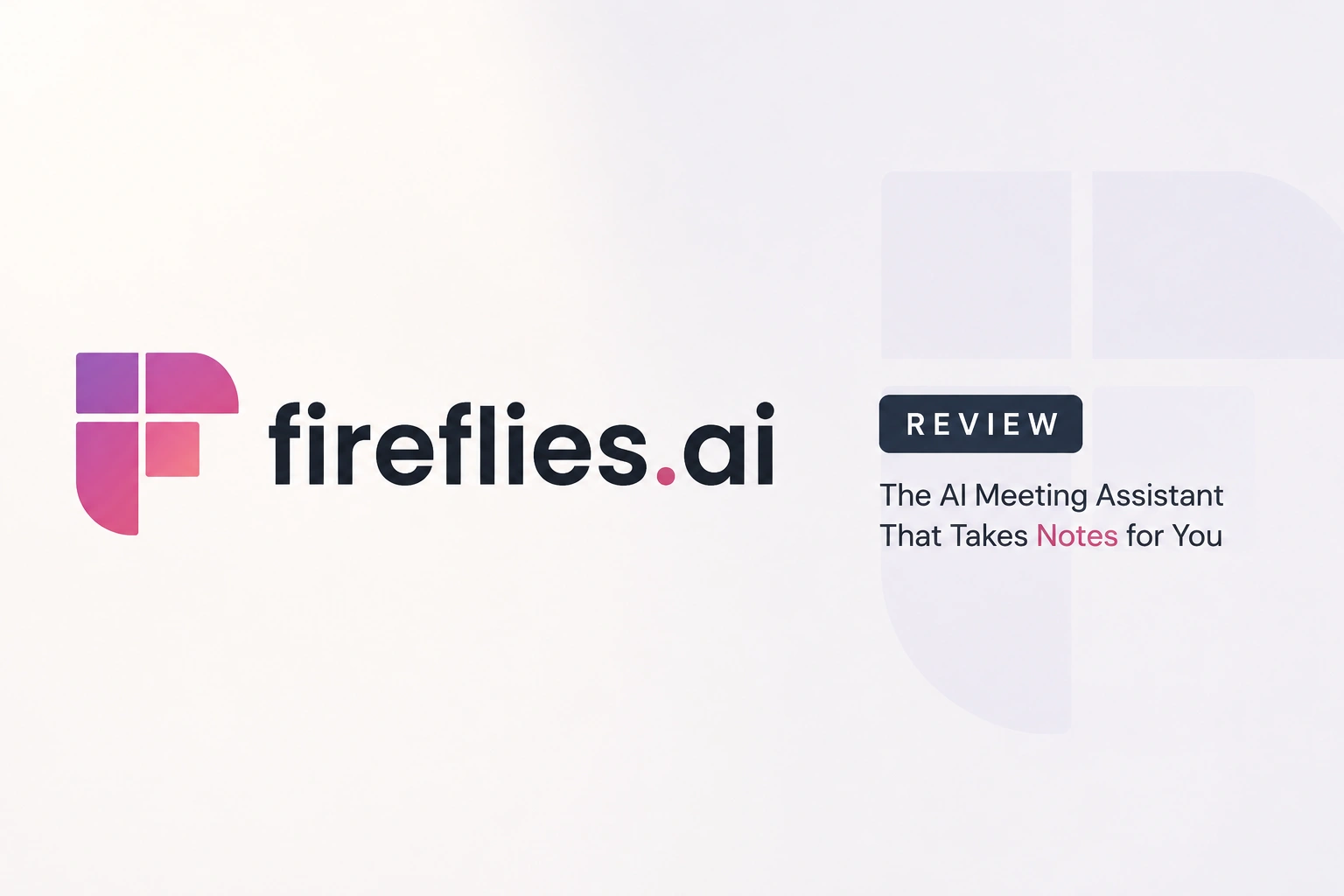 Fireflies AI review 2026 cover showing the Fireflies.ai logo and its tagline, the AI meeting assistant that takes notes for you